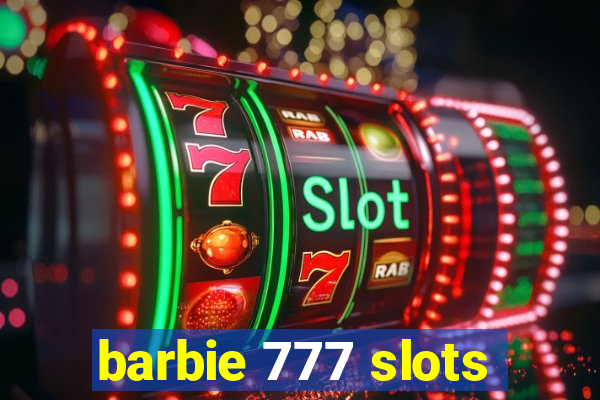 barbie 777 slots